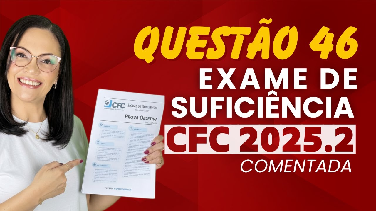 Prova CFC 2025.2 - Questão 46 Resolvida (Controladoria / Compliance )