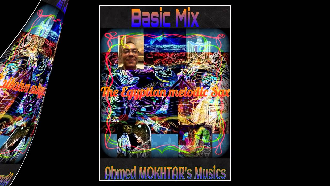 The Egyptian Melodic Sax   Basic Mix Composer Ahmed MOKHTAR ATEF MAHMOUD ©2016