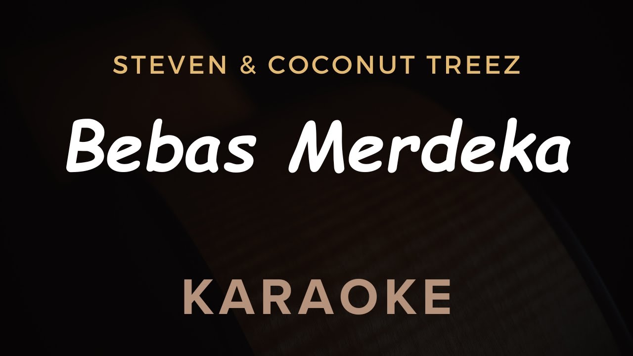 Bebas Merdeka - Steven & Coconuttreez | Karaoke | Ska Reggae