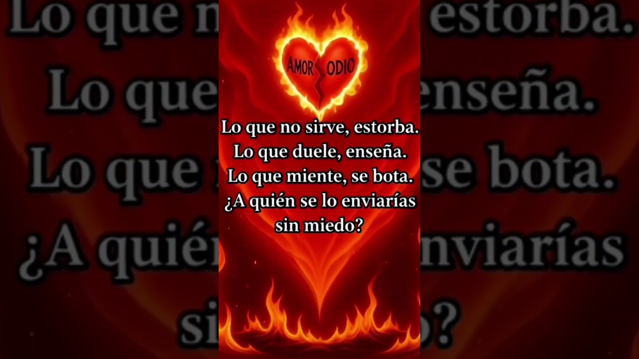 Lo que no sirve estorba, lo que duele enseña, lo que miente se bota. 