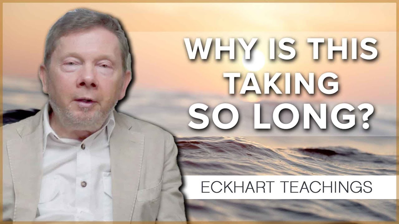 Is Your Awakening Taking Too Long? | Eckhart Tolle Teachings
