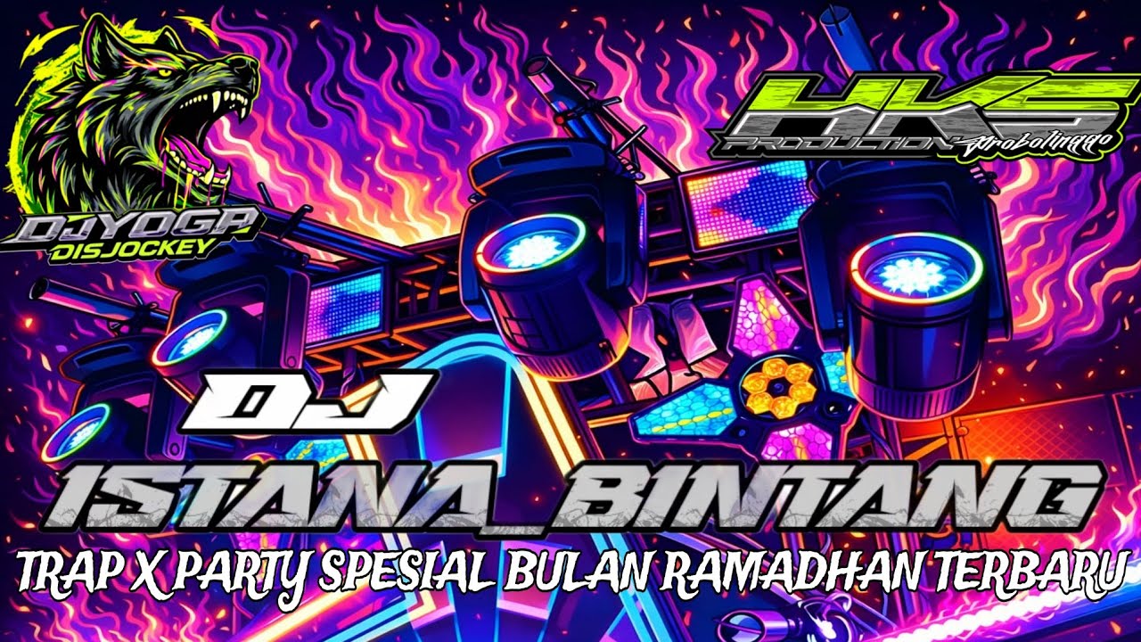 DJ ISTANA BINTANG TRAP X PARTY SEMI BETTEL SPESIAL BULAN RAMADHAN 