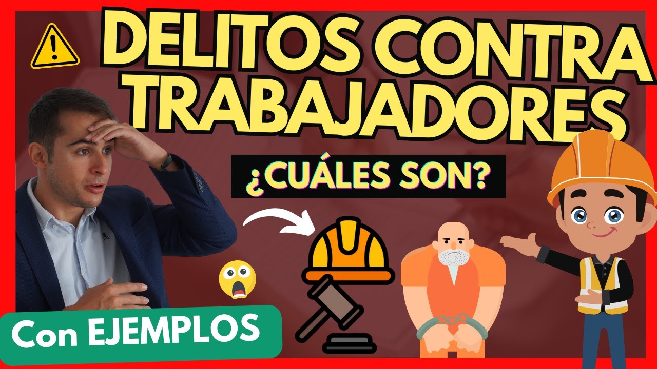 💥 DELITO contra los DERECHOS DE LOS TRABAJADORES: [CON EJEMPLOS]: Todo sobre esta en 5 pasos.