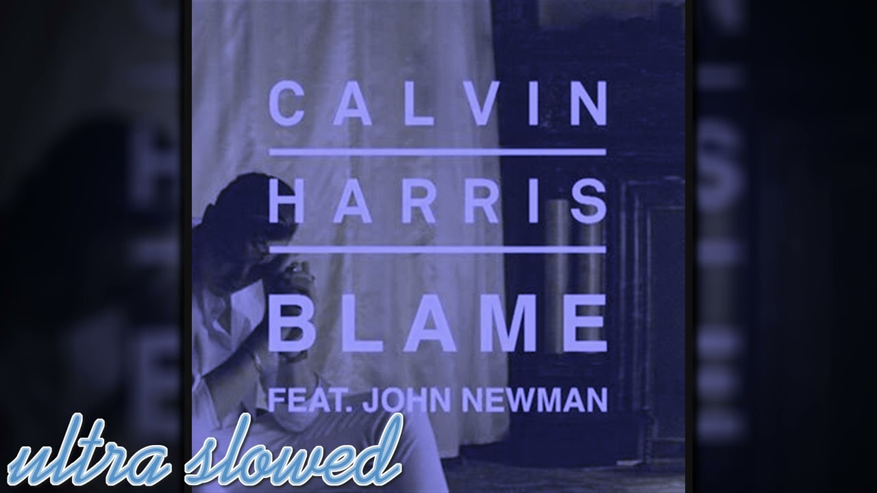 Calvin Harris - Blame (ultra slowed)