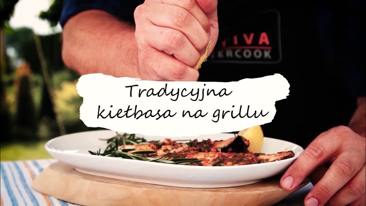Mistrzowskie Grillowanie Przepis #09 - Tradycyjna kiełbasa z grilla - ACTIVA Polska