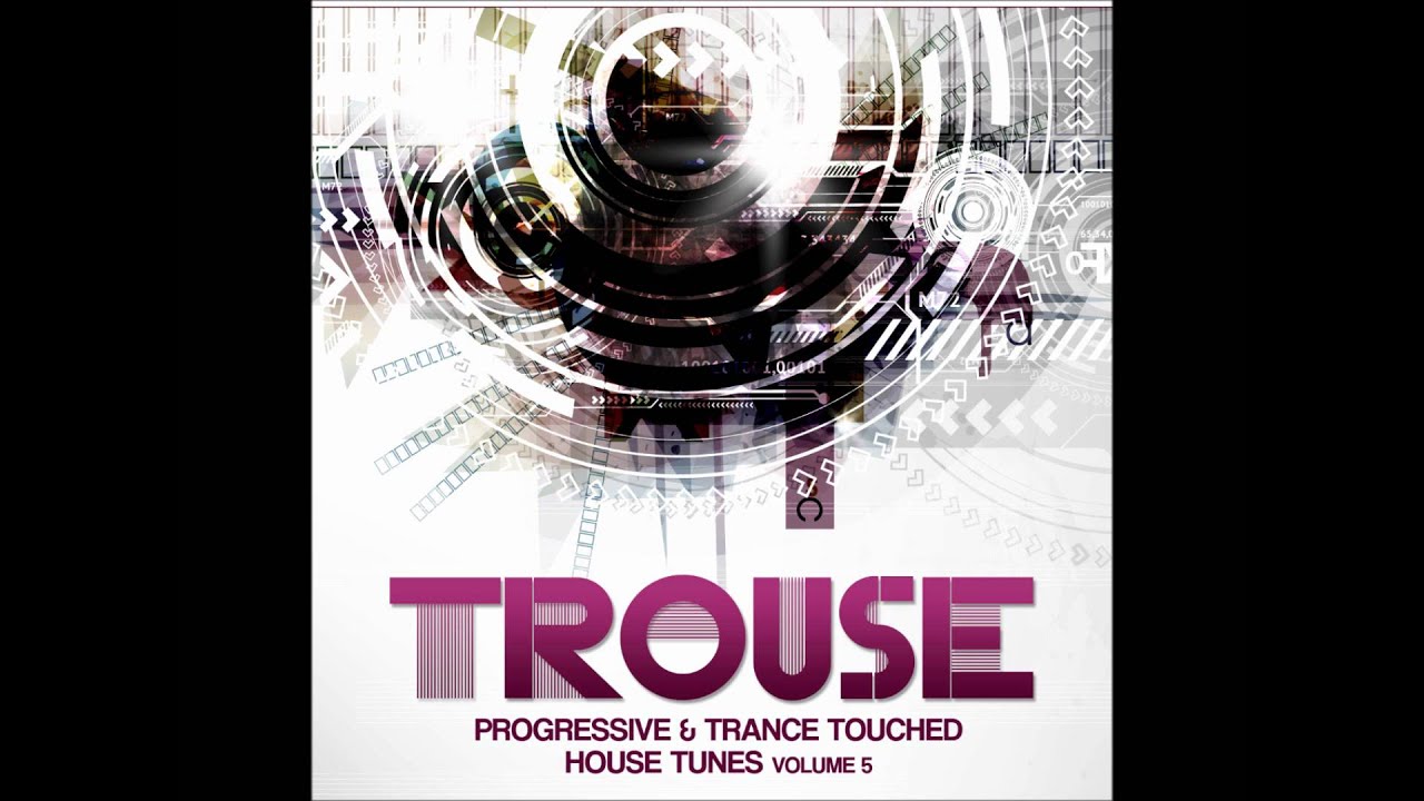 Trouse! Vol. 5 - Progressive & Trance Touched House Tunes