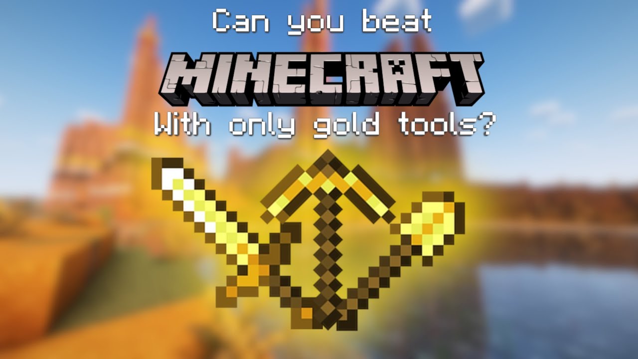 Can you beat Minecraft with only Gold Tools?