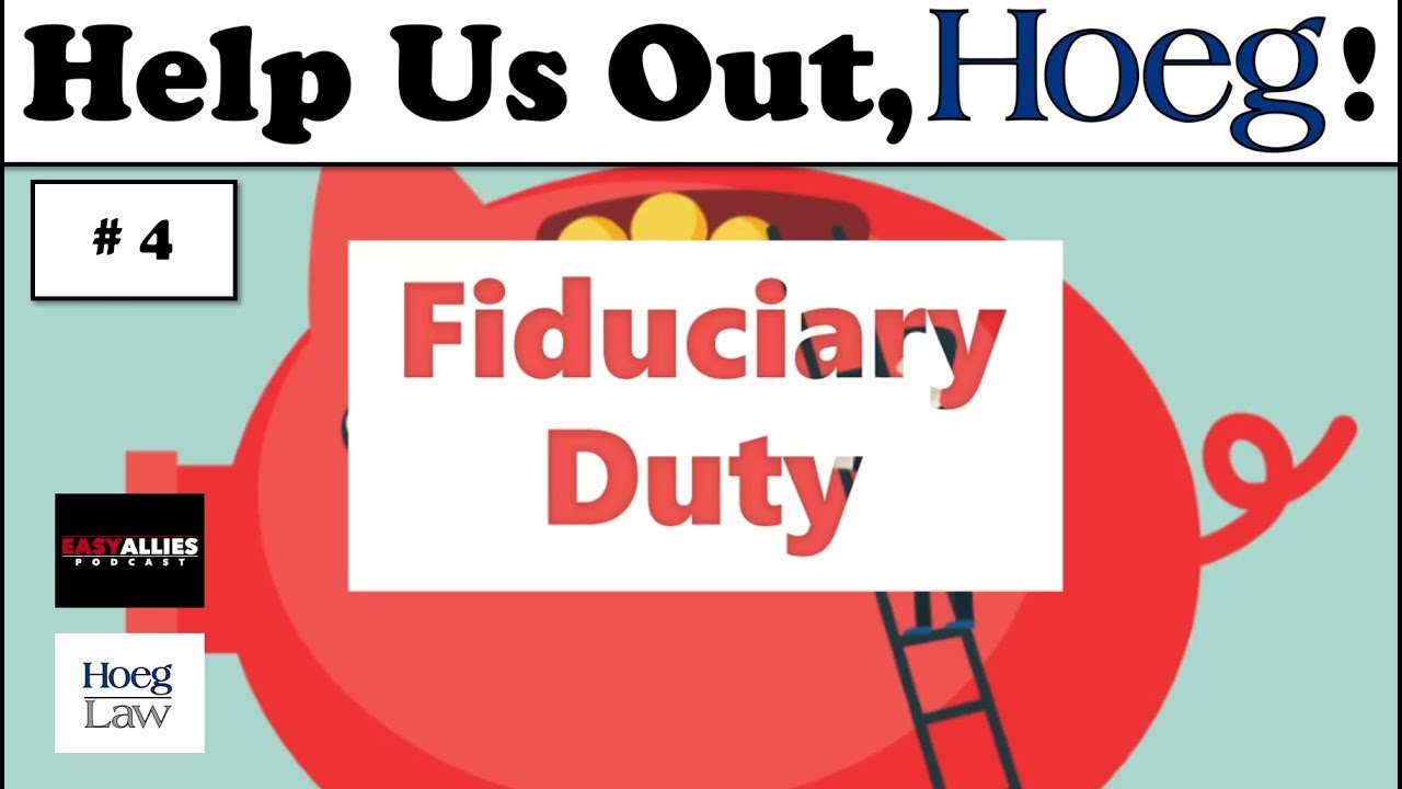 Help Us Out Hoeg, #4 - Fiduciary Duty