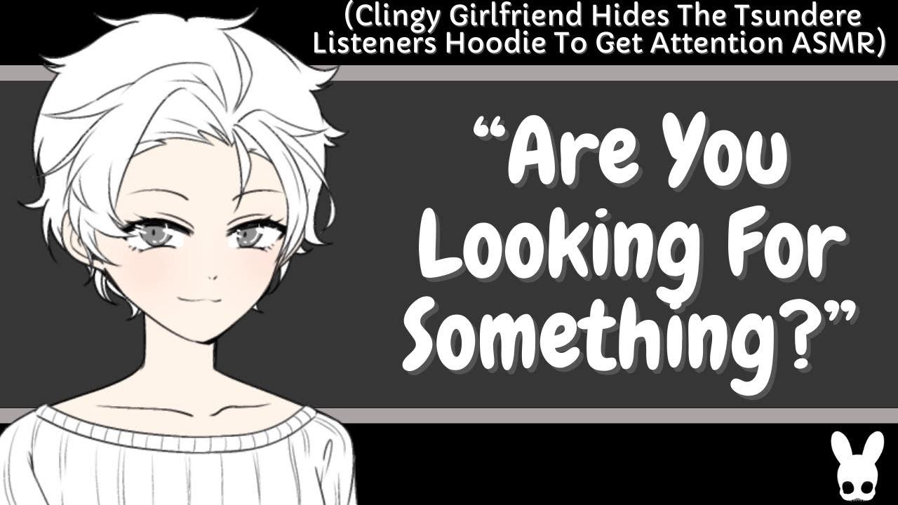 Are You Looking For Something? (Tsundere Listener, Clingy Girlfriend ASMR)