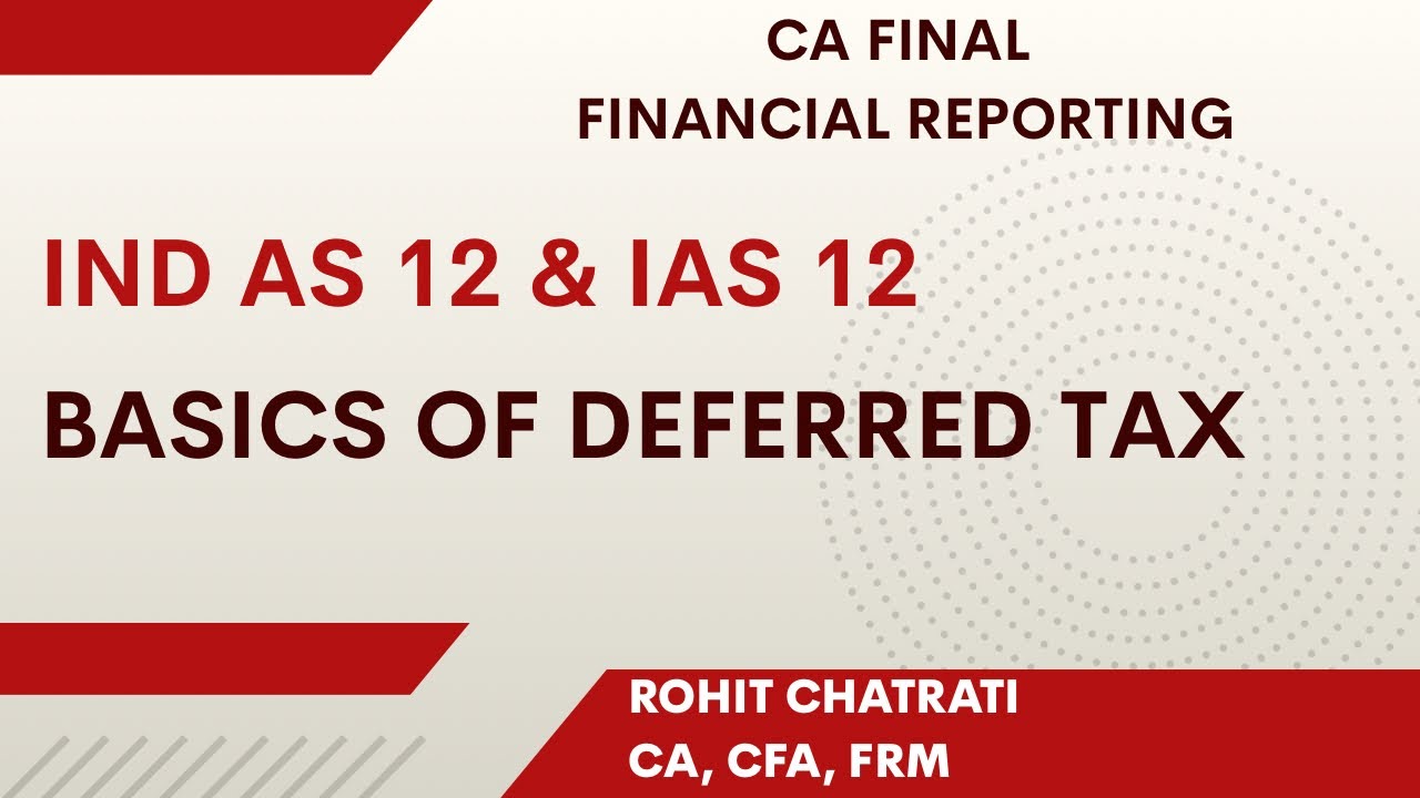 L1 - Basics of Deferred Tax - Ind AS 12 & IAS 12 - CA Final Financial Reporting