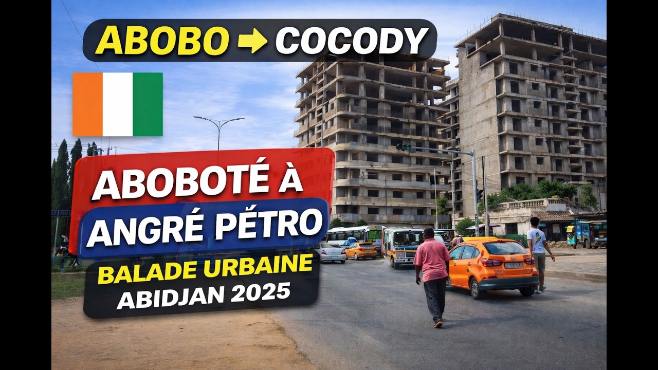 D'ABOBOTÉ 🏘️ à ANGRÉ PÉTRO 🛣️ – balade du 31 MAI 2025 📆 – d'ABOBO 🚦 à COCODY 🌆 (CÔTE D'IVOIRE 🇨🇮)