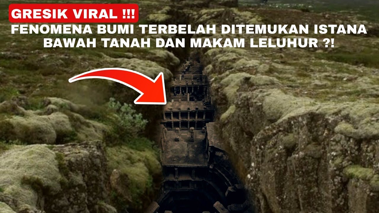 GRESIK VIRAL !!! FENOMENA BUMI TERBELAH DITEMUKAN ISTANA BAWAH TANAH DAN MAKAM LELUHUR ?!