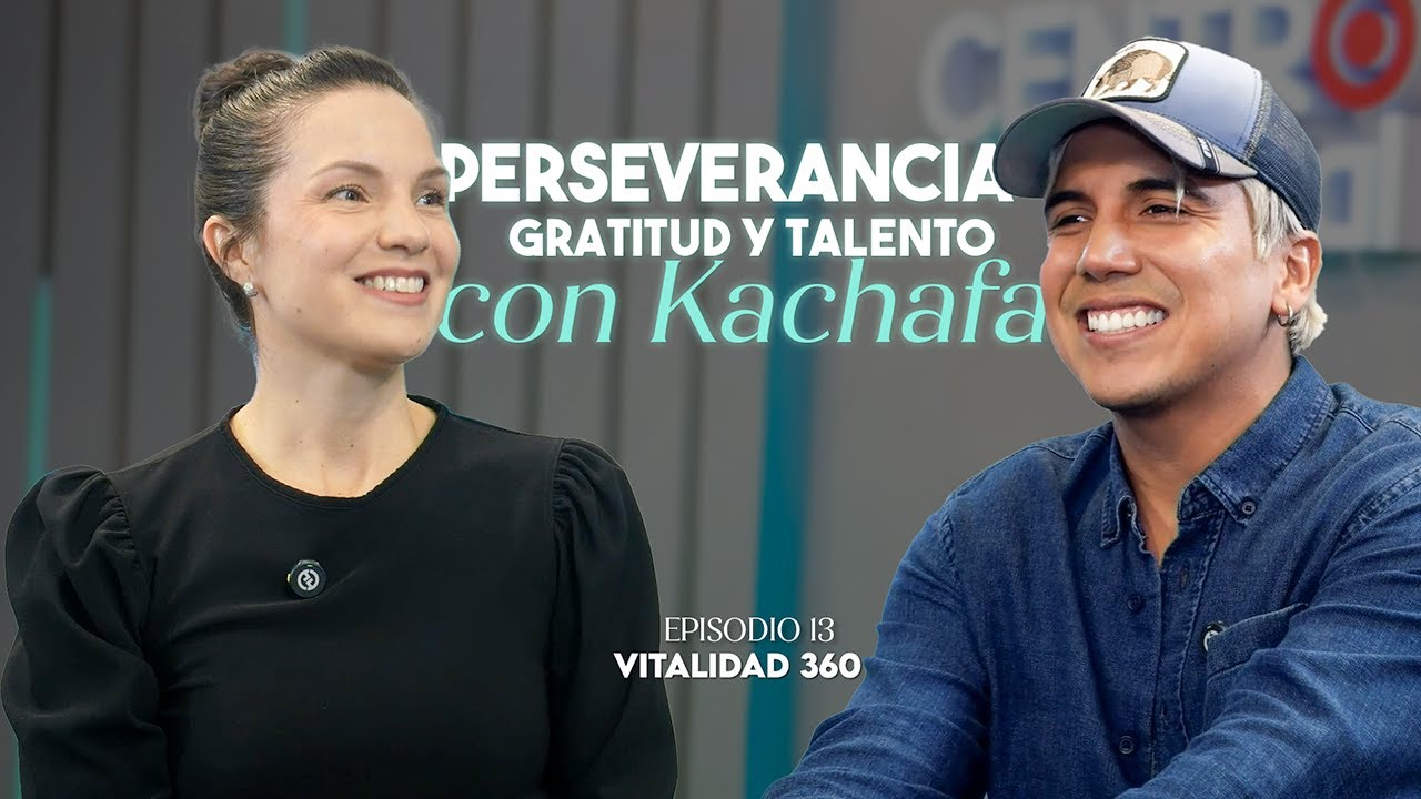 Perseverancia, gratitud y talento con Kachafa l Vitalidad 360