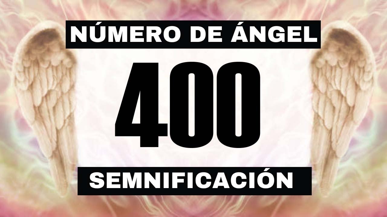 Por qu&eacute; sigues viendo el n&uacute;mero de &aacute;ngel 400? El significado m&aacute;s profundo detr&aacute;s de ver el 400