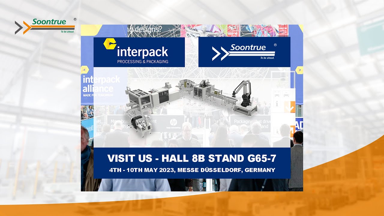 Soontrue to showcase latest packaging solutions at Interpack 2023 - Soontrue Packing Machinery
