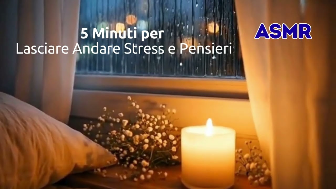 ASMR 5 Minuti per Lasciare Andare Stress e Pensieri