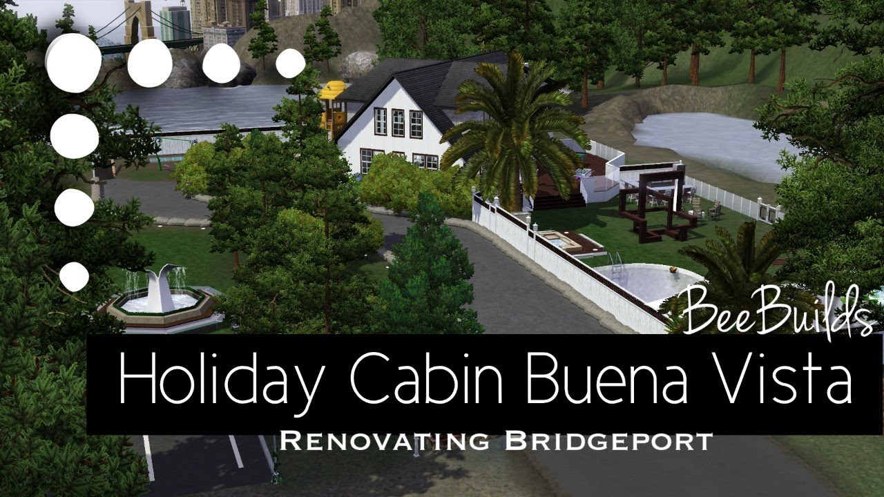 The Sims 3 Speed Build / Holiday Cabin Buena Vista / Renovating Bridgeport (No CC)