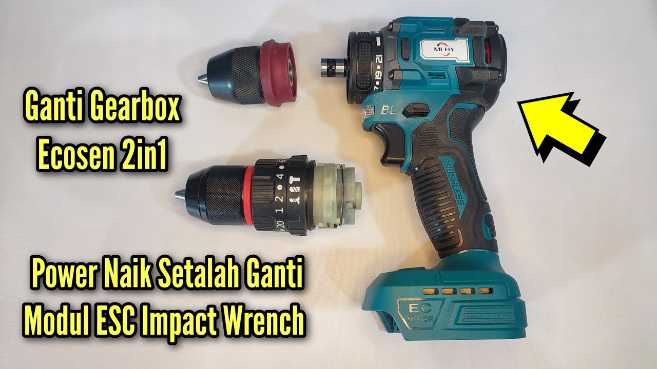 Ganti Gearbox Bor Cordless MLHY dengan Gearbox Ecosen 2 In 1 dan Modul ESC Impact Wrench