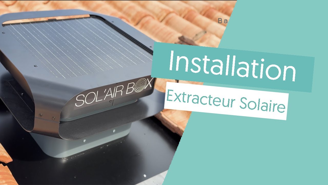 Installation Extracteur Solaire - Bativ'Air Santé