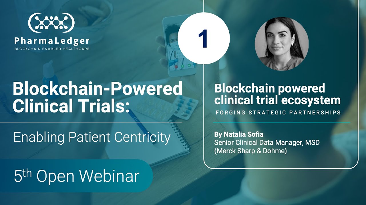 Blockchain-Powered Clinical Trial Ecosystem: Forging Strategic Partnerships | PharmaLedger Webinar