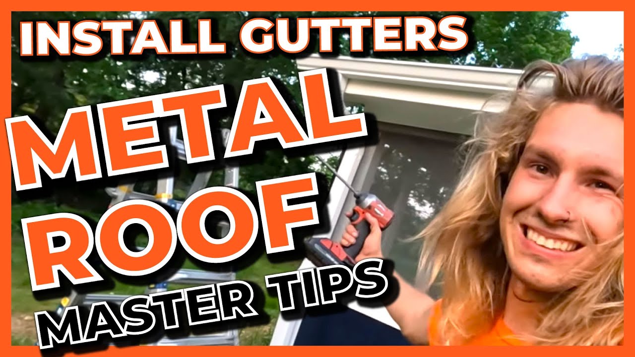 Ultimate Beginners Guide Gutter Install | How To Install Rain Gutters With Metal Roof
