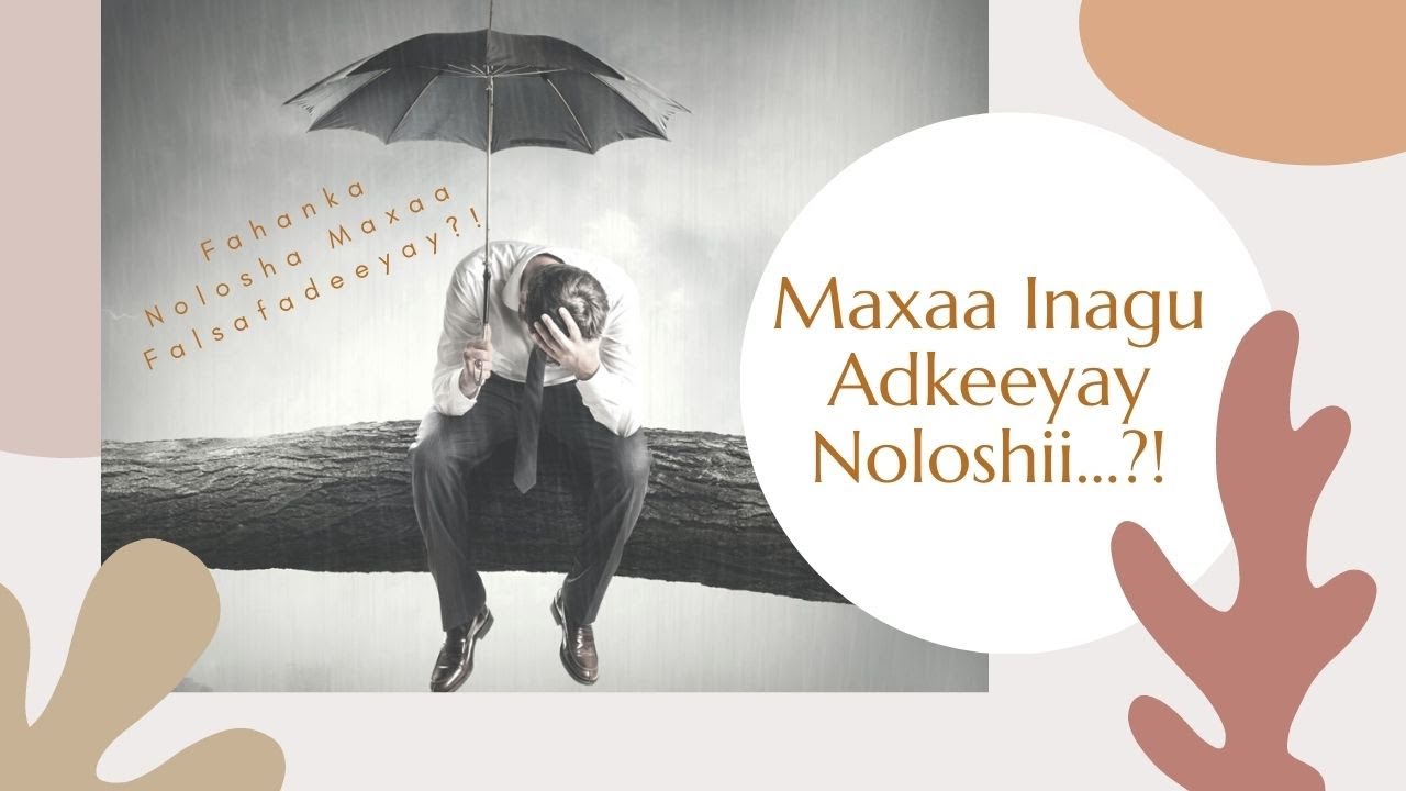 Maxay Noloshu Inoogu Adkaatay...?!