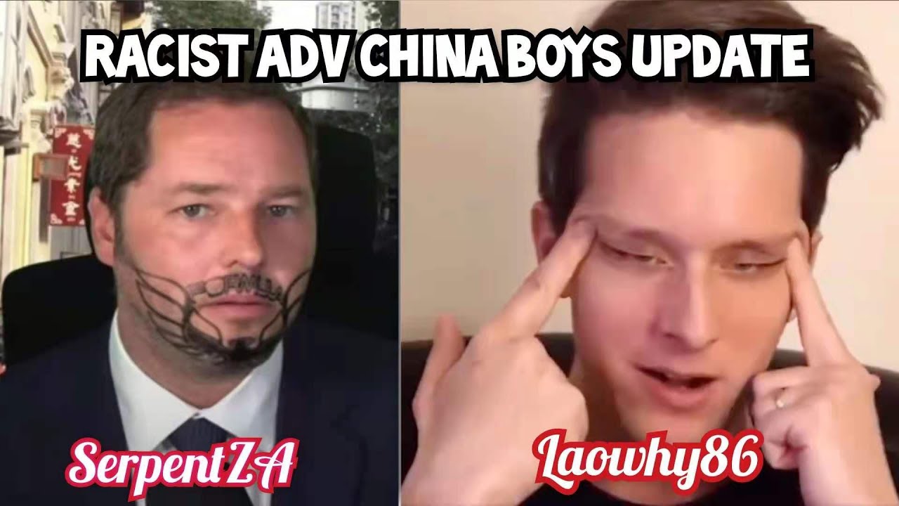 China Hate Racist Youtuber Update - A followup on Laowhy86 & SerpentZa (ADV China)