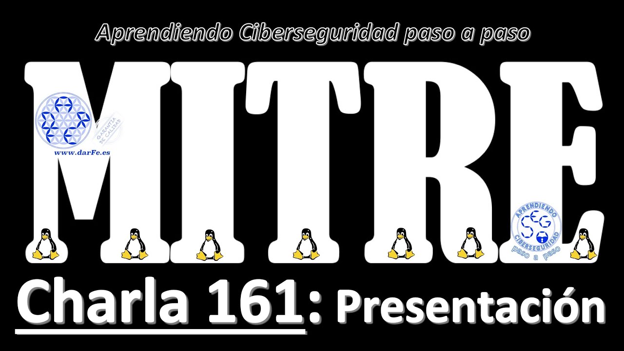 🌐 MITRE: Presentaci&oacute;n - Charla 161 - Aprendiendo Ciberseguridad paso a paso