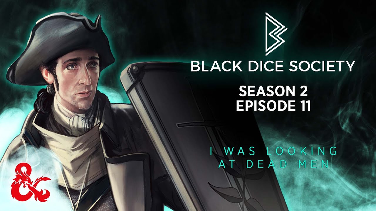 I Was Looking at Dead Men (Part 2) | Black Dice Society | Season 2 Episode 11 | D&D