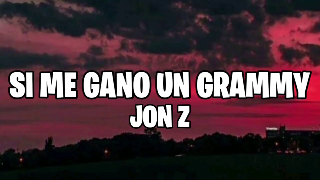 Jon z - si me gano un Grammy (letra/Lyrics)