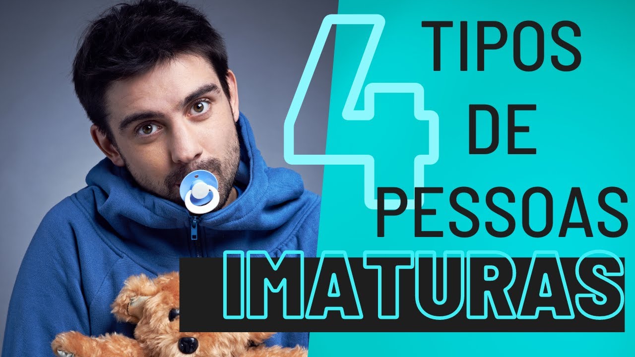 Os 4 tipos de pessoas imaturas (e como lidar com elas)