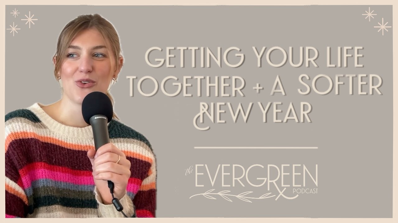 Ep. 69 Getting your life together, fear-based motivation, & a softer New Year