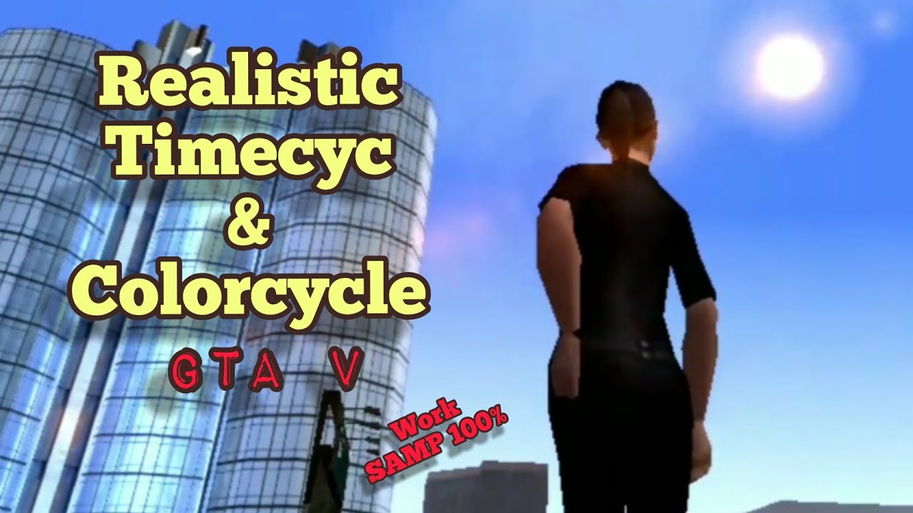 REALISTIC TIMECYC & COLORCYCLE GTA V - FOR GTA SA ANDROID !! GOKIL ABIS CUYY !! #WorkSamp100% #gtasa