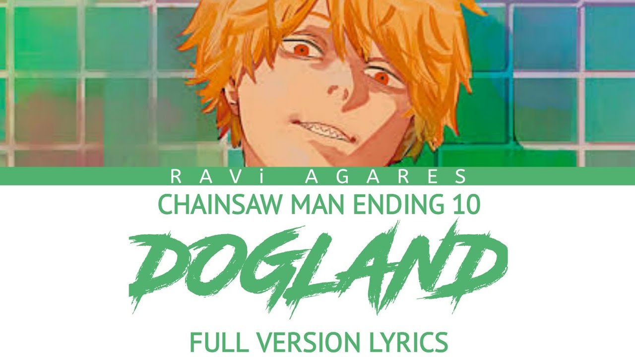 Chainsaw Man Ending 10 「Dogland」 by PEOPLE 1 Full Version Lyrics ENG/ROM/KAN