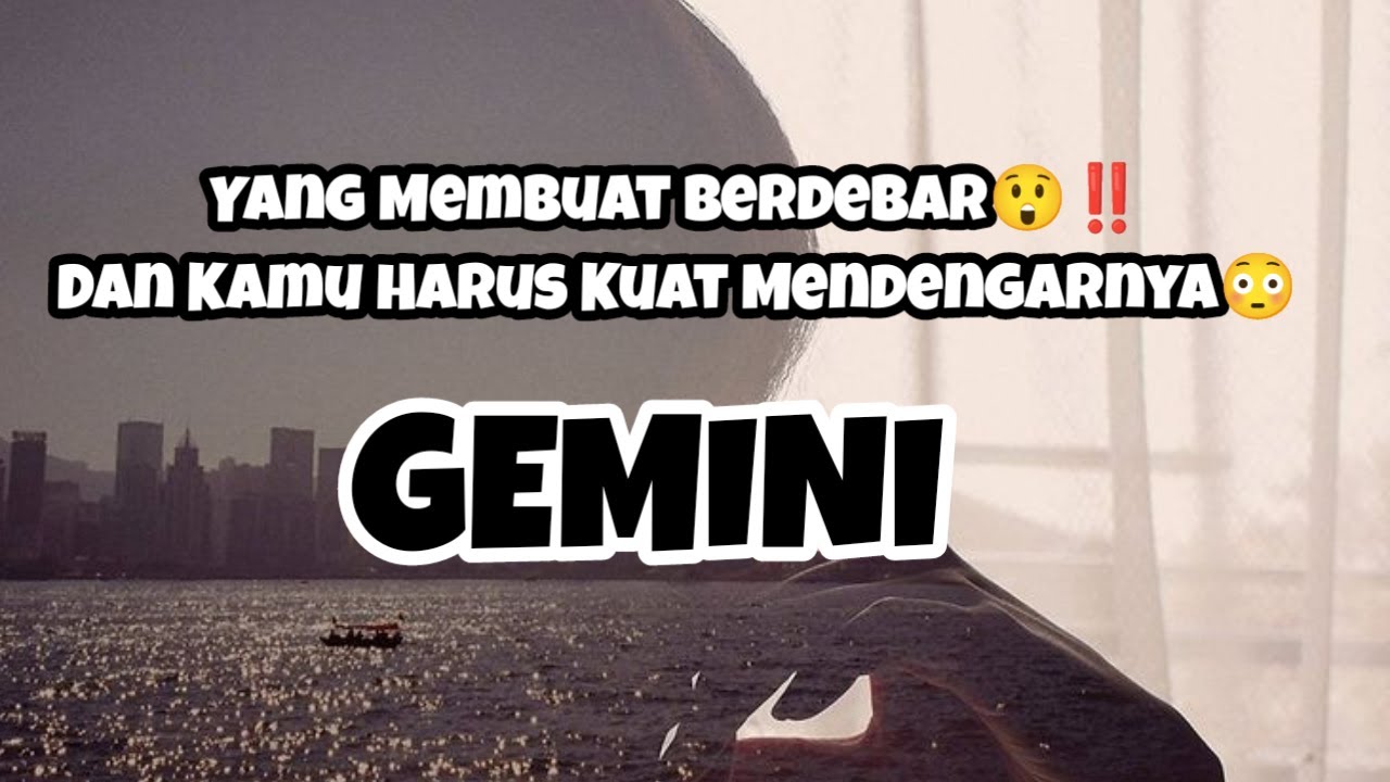 🫣Gemini🫣Yang Membuat Berdebar😲‼️Dan Kamu Harus Kuat Mendengarnya😳