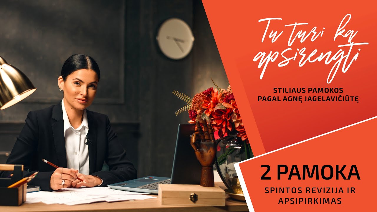 Tu turi ką apsirengti. Stiliaus pamokos pagal Agnę Jagelavičiūtę. 2 pamoka – Spintos revizija