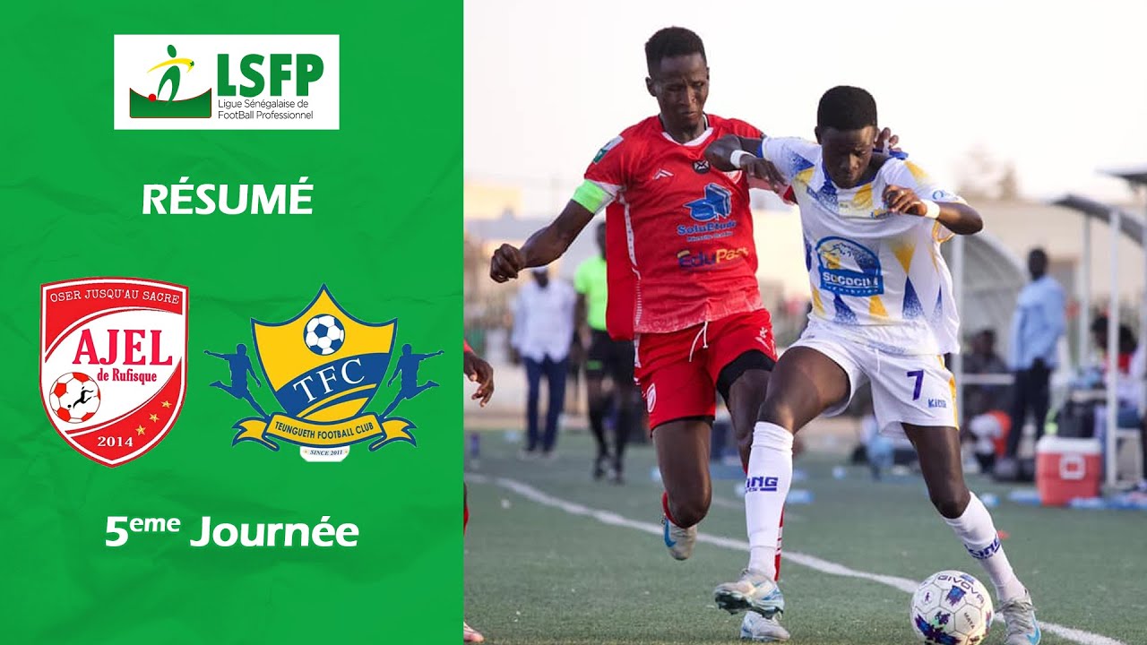 Résumé AJEL vs TEUNGUETH FC - J5 Ligue 1 Sénégal (2024-2025)