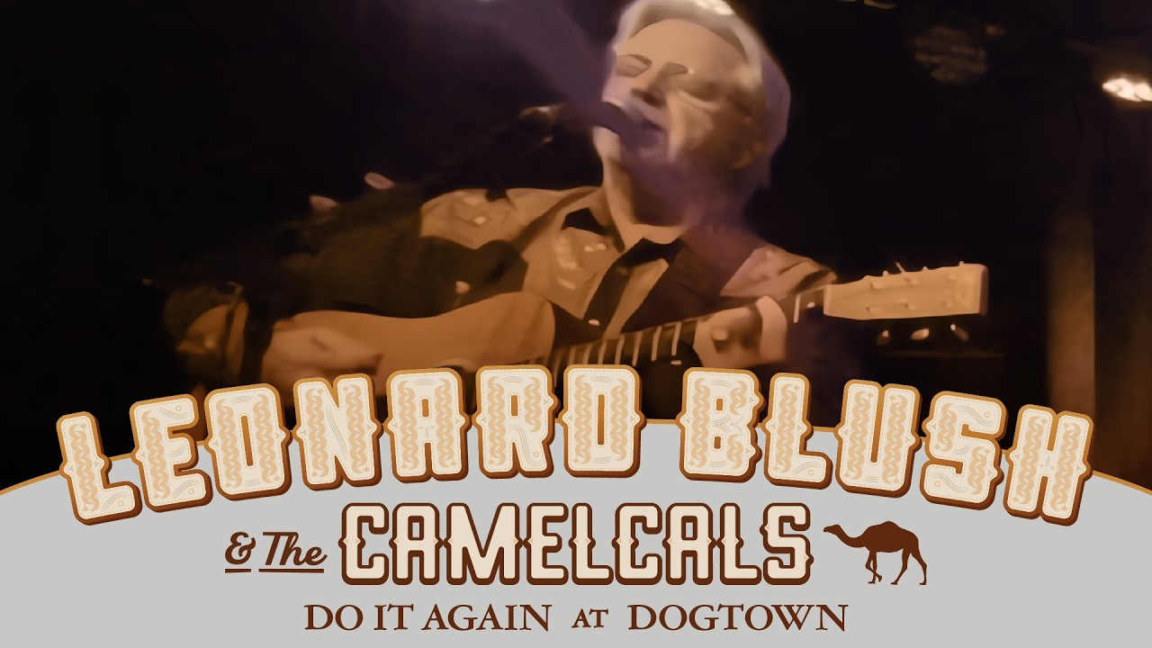 Leonard Blush & the Camelcals - Do It Again - Dogtown Roadhouse