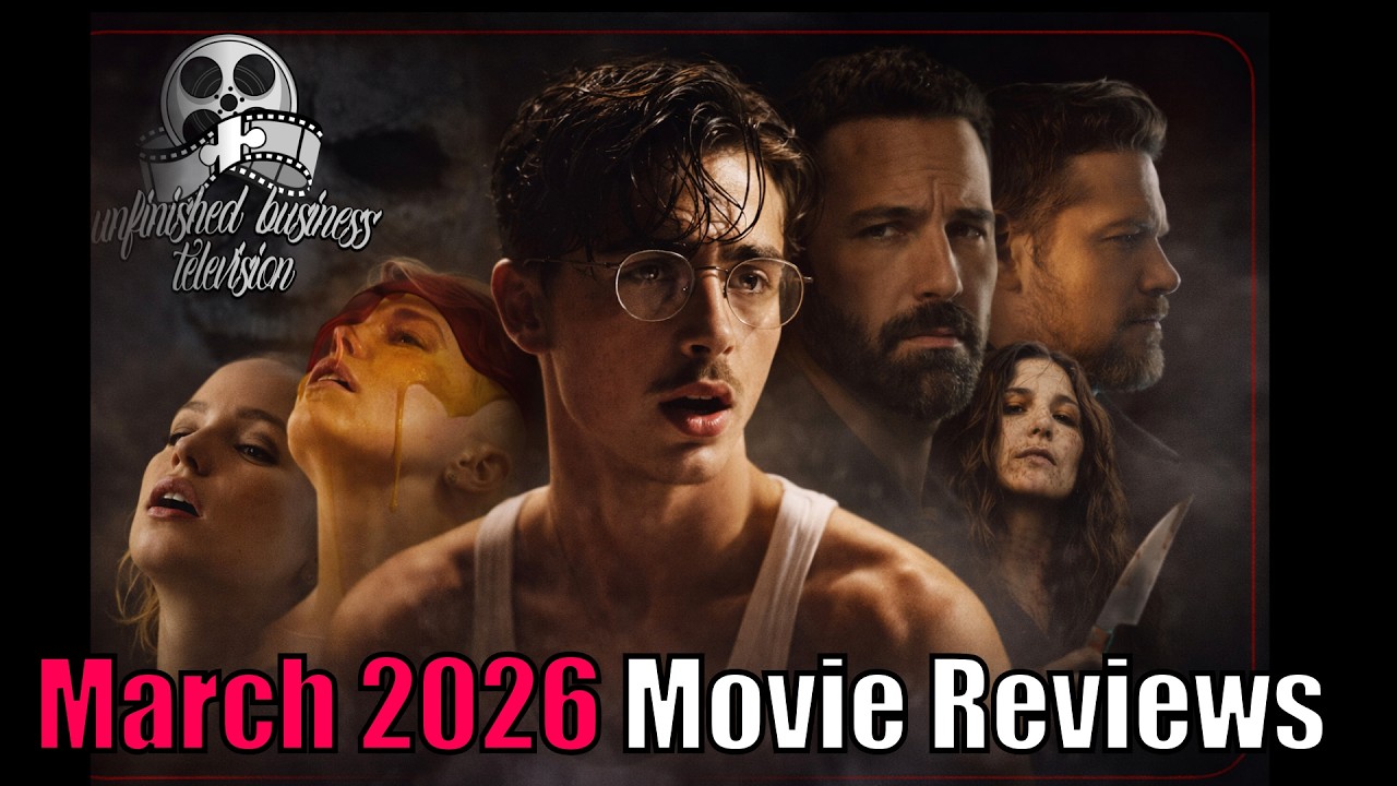 March 2026 Movie Reviews | Marty Supreme, Bugonia, Black Phone 2, & More | Unfinished Business TV