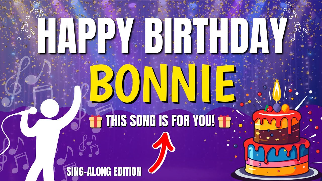 BONNIE Happy Birthday Song | Happy Birthday to You Bonnie! 🥳 Sing-along with lyrics