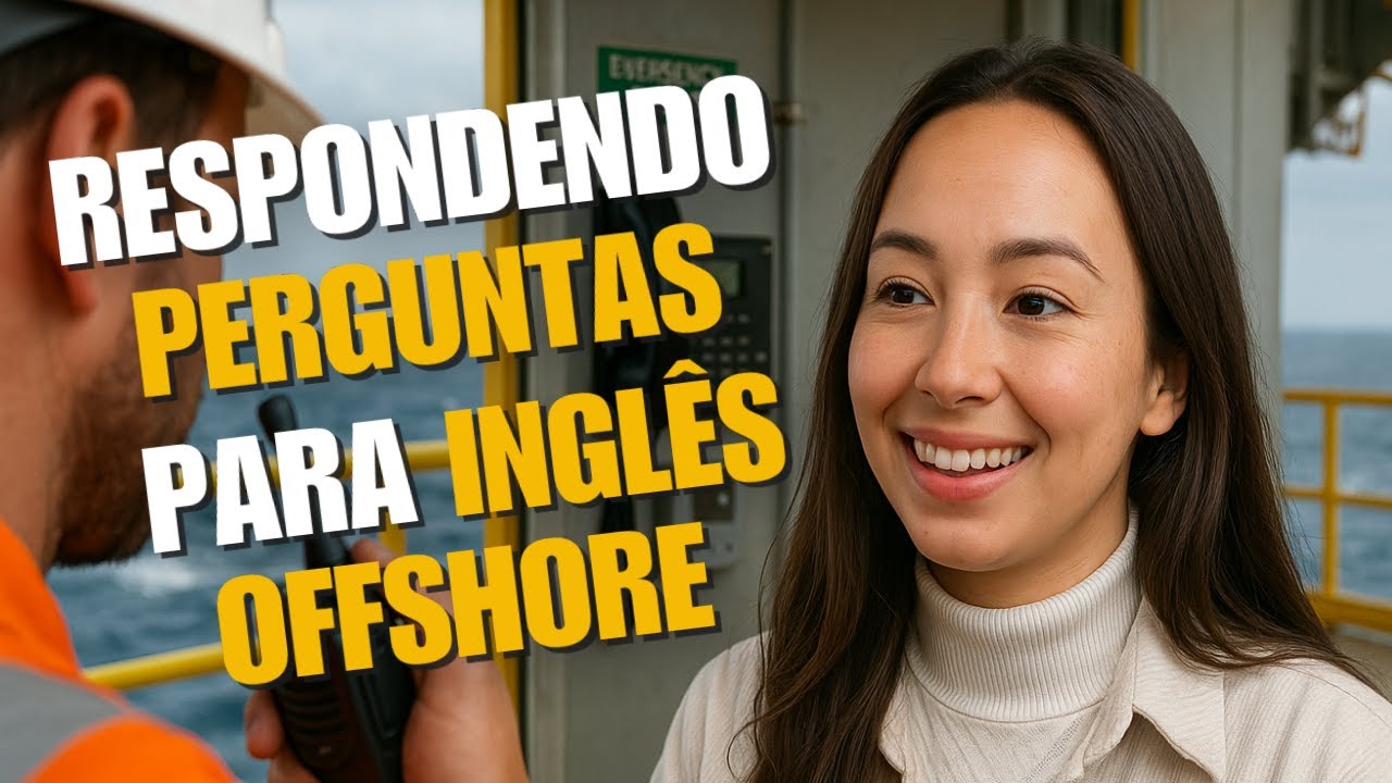 Como RESPONDER PERGUNTAS SIMPLES em INGLÊS OFFSHORE sem TRAVAR