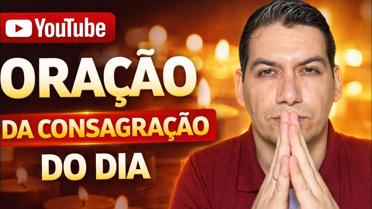Domingo dia 22/02 Oração da consagração do dia 