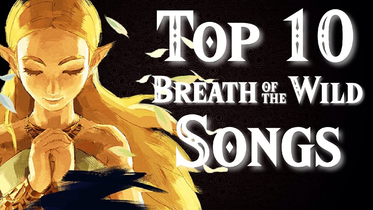 Top 10 Zelda Breath of the Wild Songs