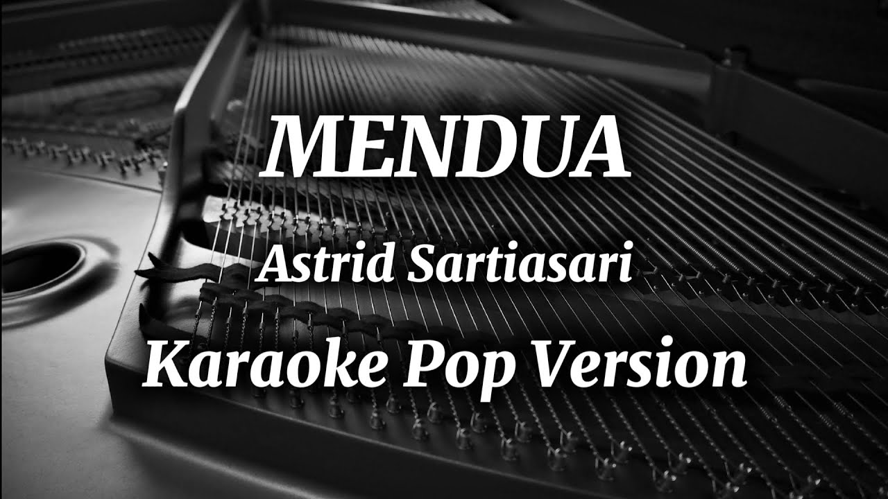 Mendua - Astrid Sartiasari / Karaoke Pop Version