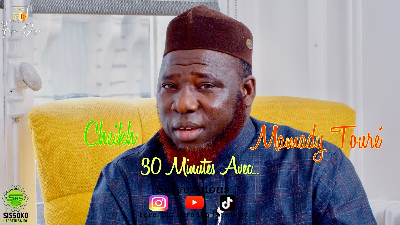 LE RAMADAN C’EST POUR LES FORTS - 30 Minutes Avec... Cheikh Mamady Touré