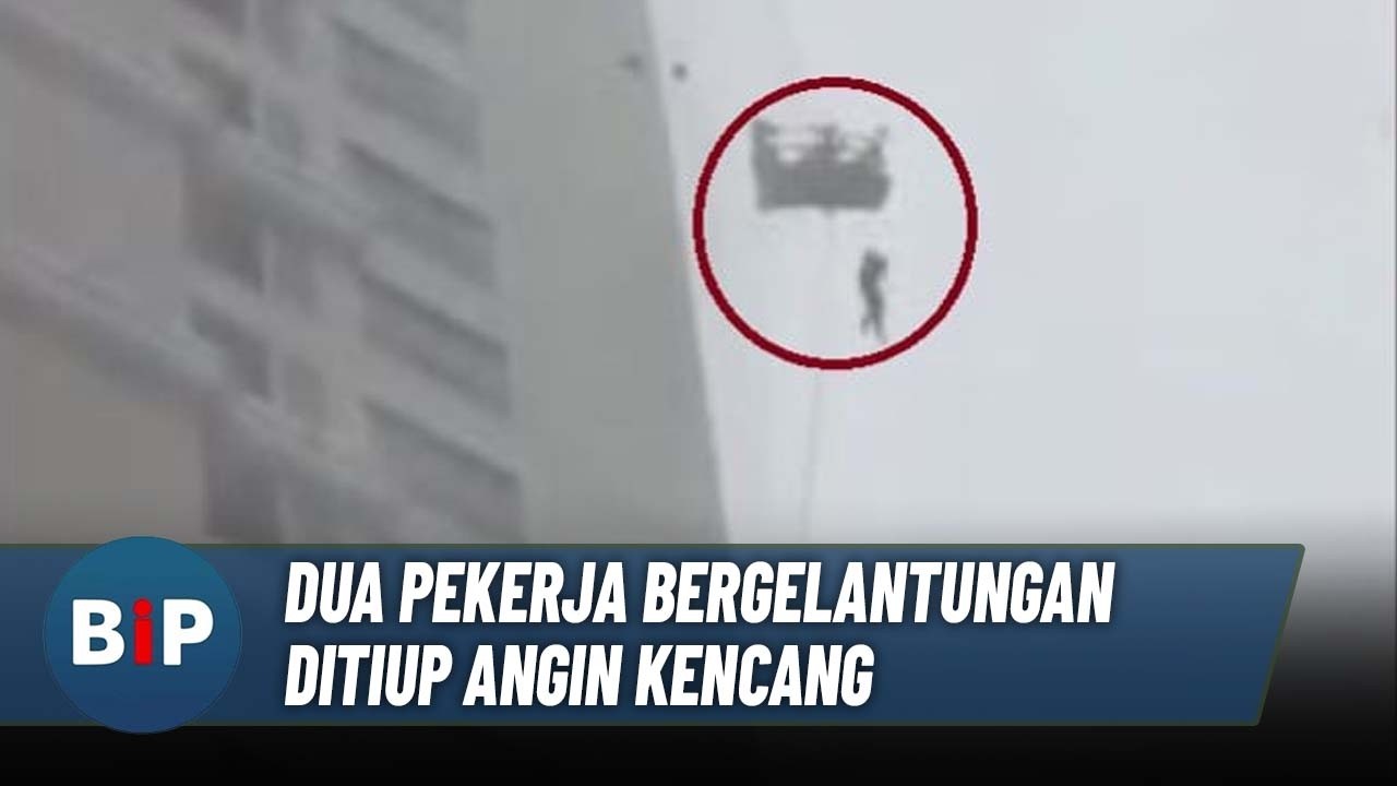 Dua Pekerja Gondola Bergelantungan Ditiup Angin Kencang | BIP 03/3
