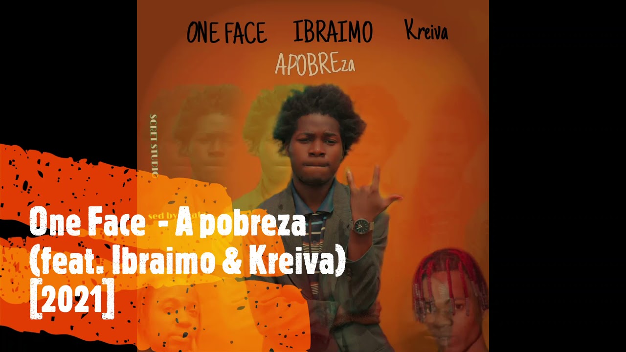 One Face  - A pobreza (feat. Ibraimo & Kreiva) [2021]