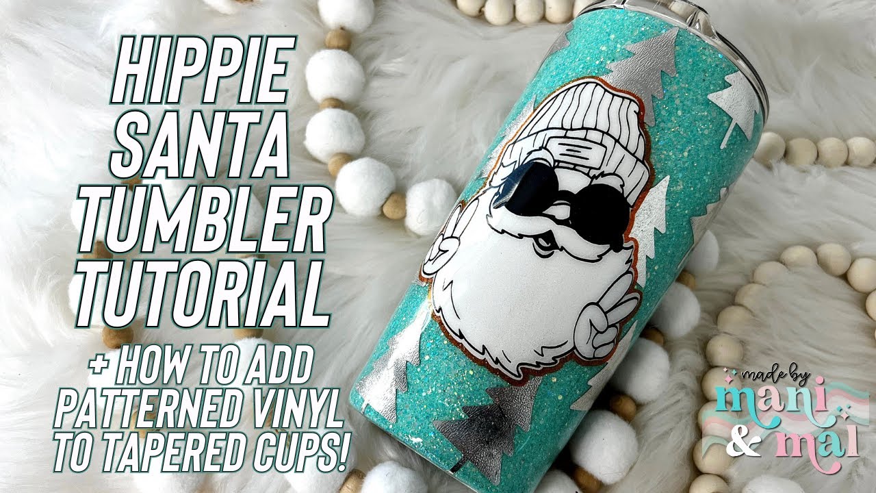 Hippie Santa Tumbler Tutorial | + How to Add Patterned Vinyl to a Tapered Tumbler