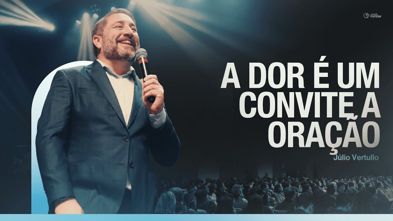 A dor é um convite a oração | Bp. Julio Vertullo - Igreja Cristã Mundial