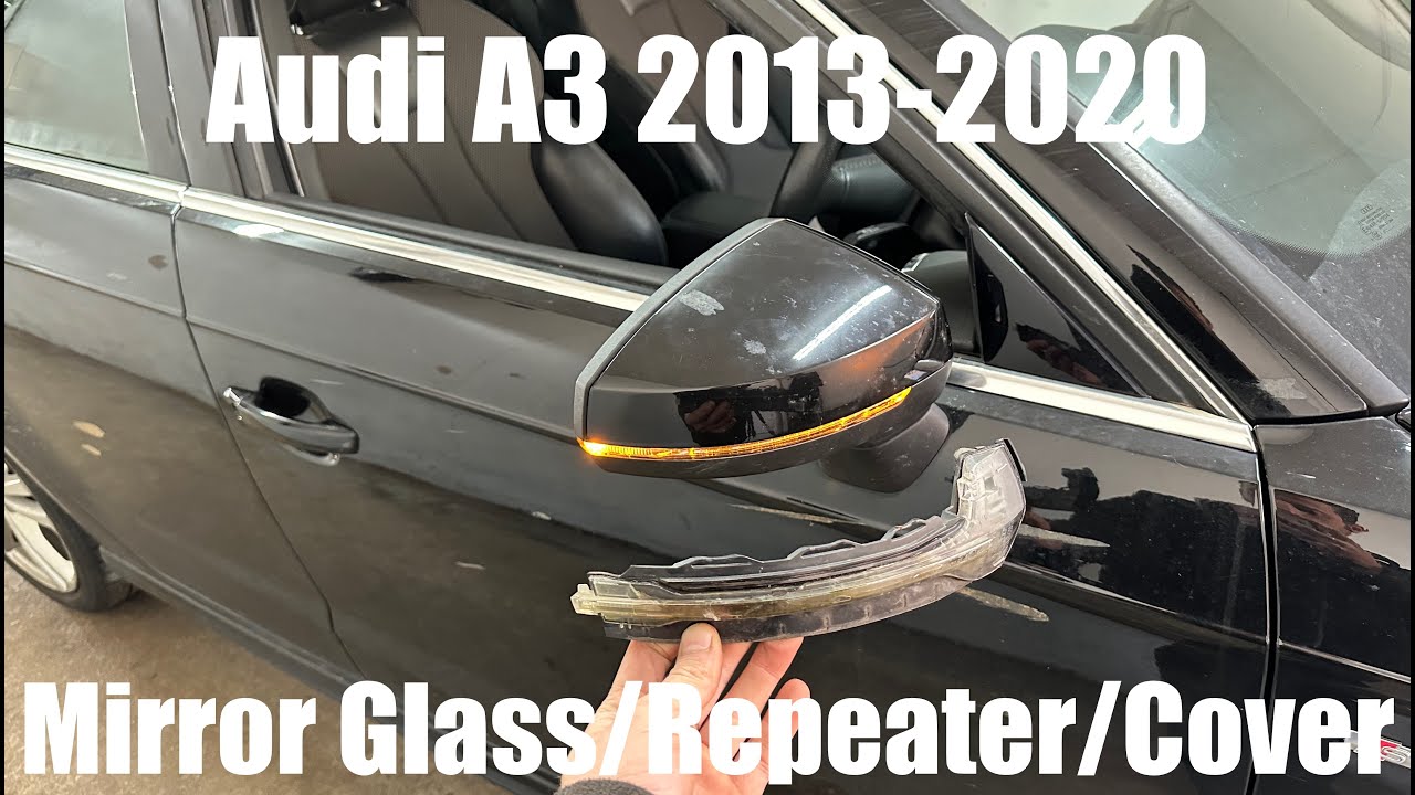Audi A3 8V 2013-2020 Mirror Cover, Indicator Repeater, Glass Removal How To Replace DIY